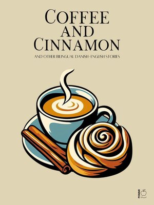 cover image of Coffee and Cinnamon and Other Bilingual Danish-English Stories
